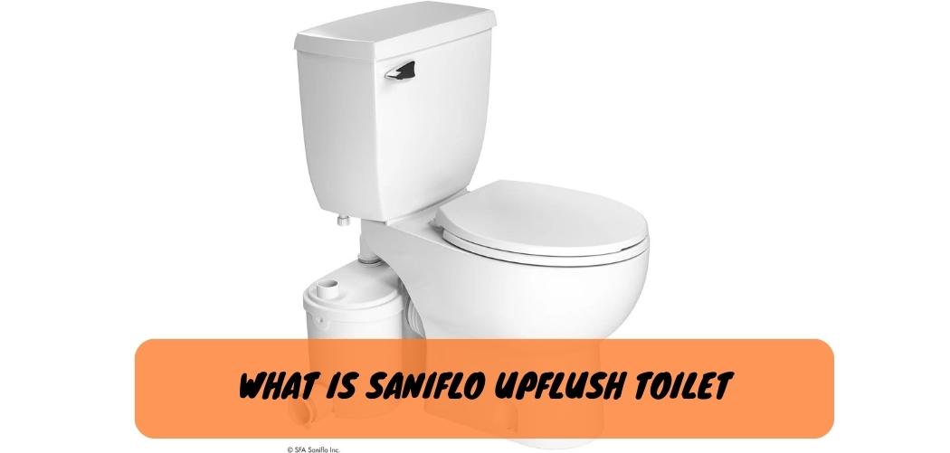 What is Saniflo Upflush Toilet