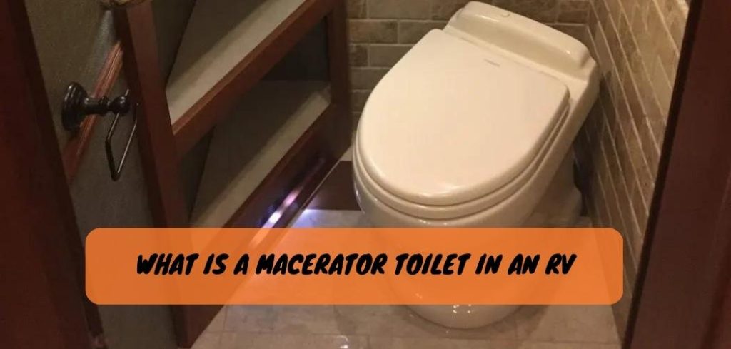 What is a Macerator Toilet in an RV 1 1