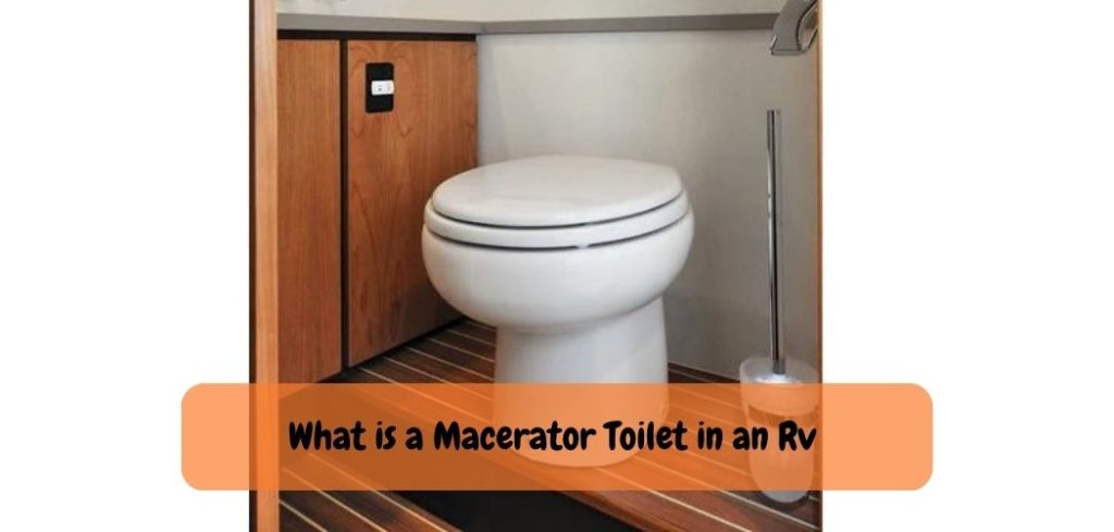What is a Macerator Toilet in an Rv