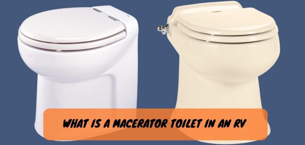 What is a Macerator Toilet in an Rv