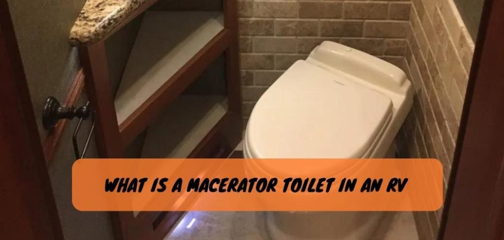 What is a Macerator Toilet in an Rv 2