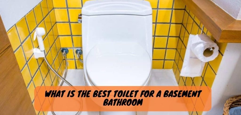 What is the Best Toilet for a Basement Bathroom
