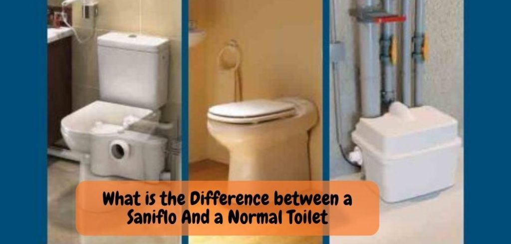 What is the Difference between a Saniflo And a Normal Toilet