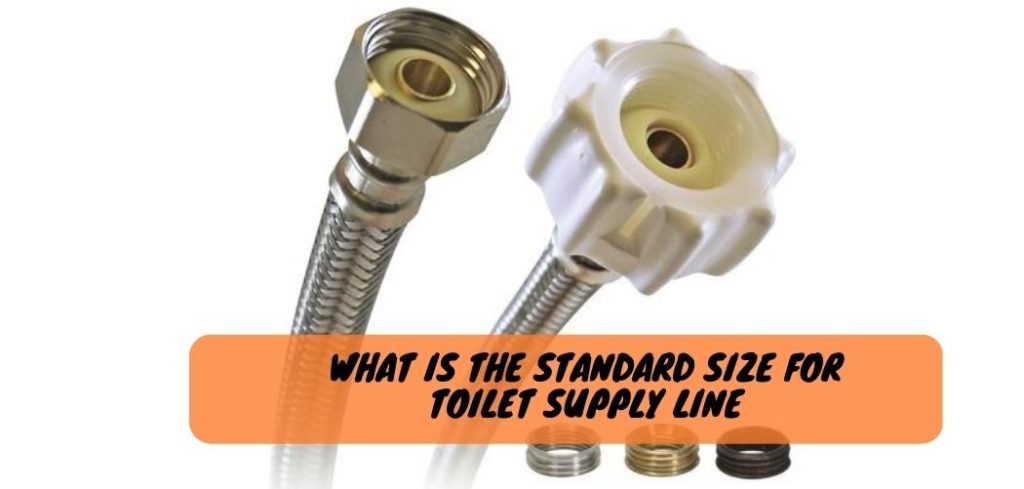What is the Standard Size for Toilet Supply Line