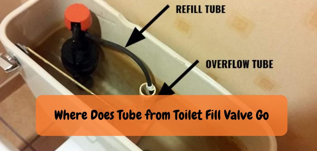 Where Does Tube from Toilet Fill Valve Go