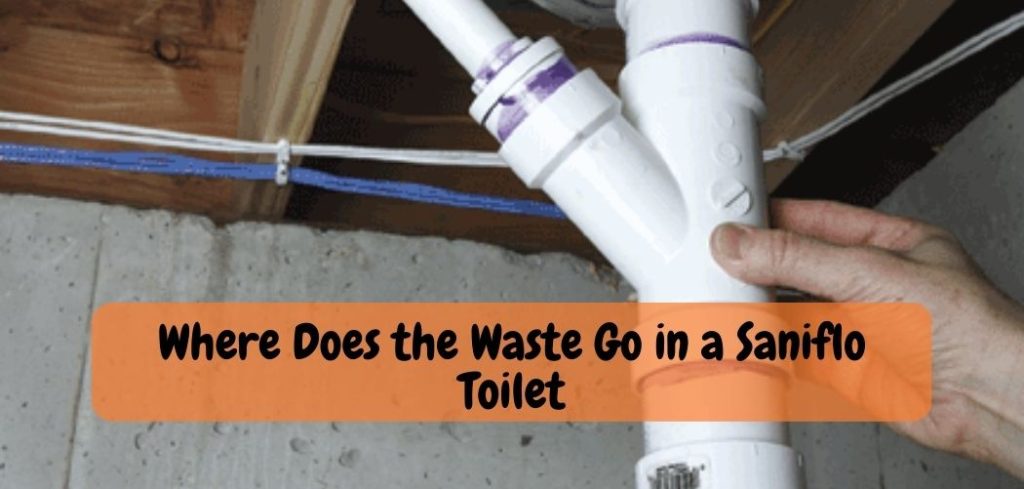 Where Does the Waste Go in a Saniflo Toilet
