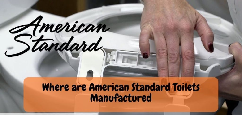 Where are American Standard Toilets Manufactured