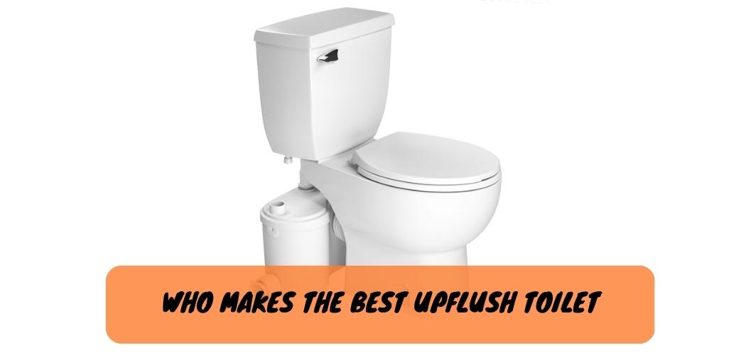 Who Makes the Best Upflush Toilet