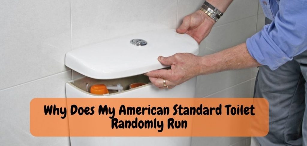 Why Does My American Standard Toilet Randomly Run