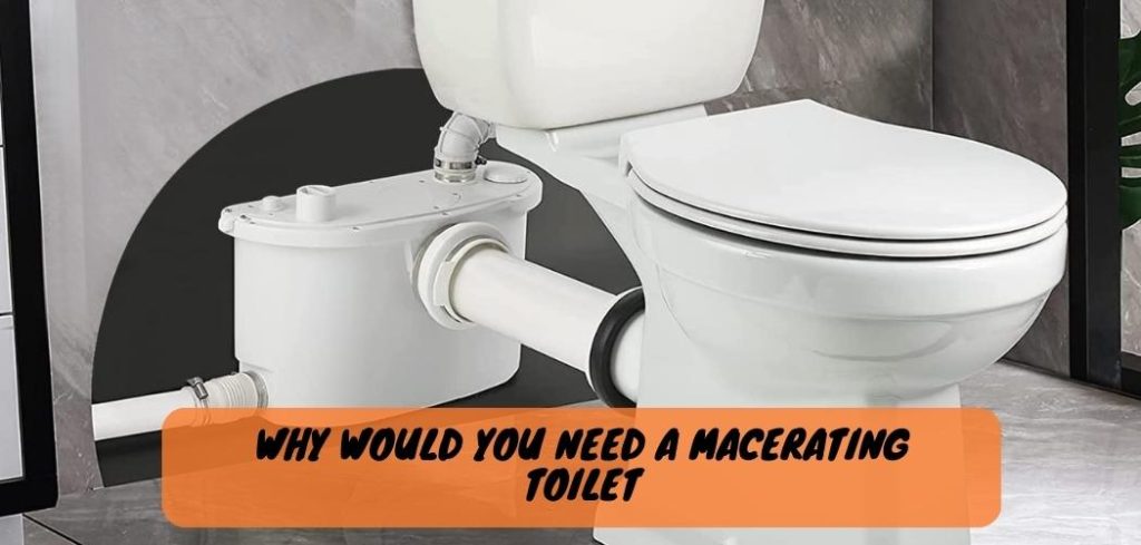 Why Would You Need a Macerating Toilet