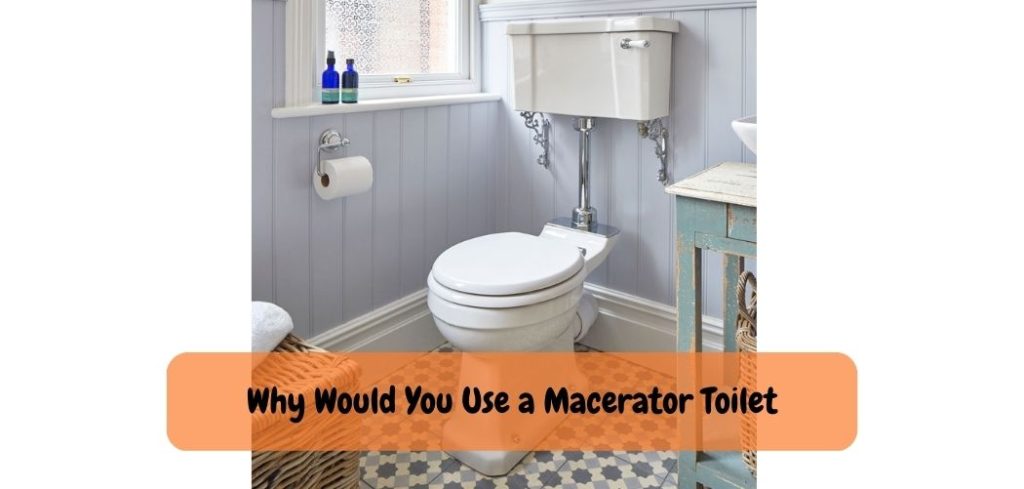 Why Would You Use a Macerator Toilet 1