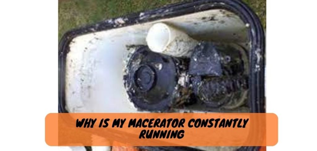 Why is My Macerator Constantly Running 1