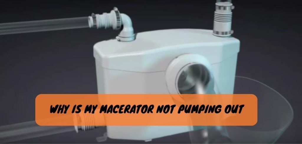 Why is My Macerator Not Pumping Out