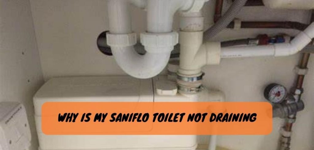 Why is My Saniflo Toilet Not Draining