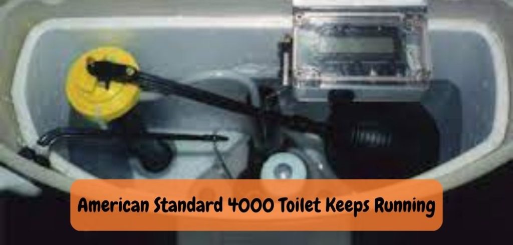 American Standard 4000 Toilet Keeps Running