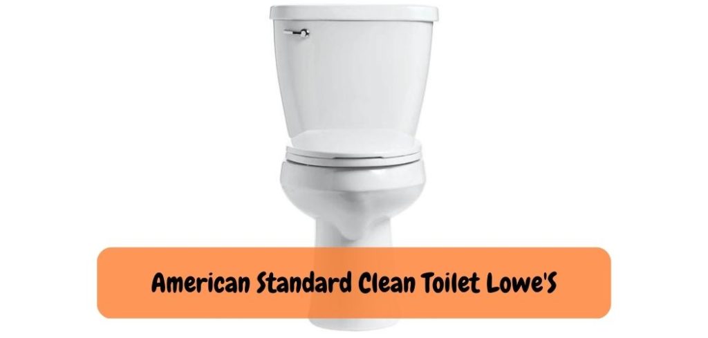 American Standard Clean Toilet LoweS