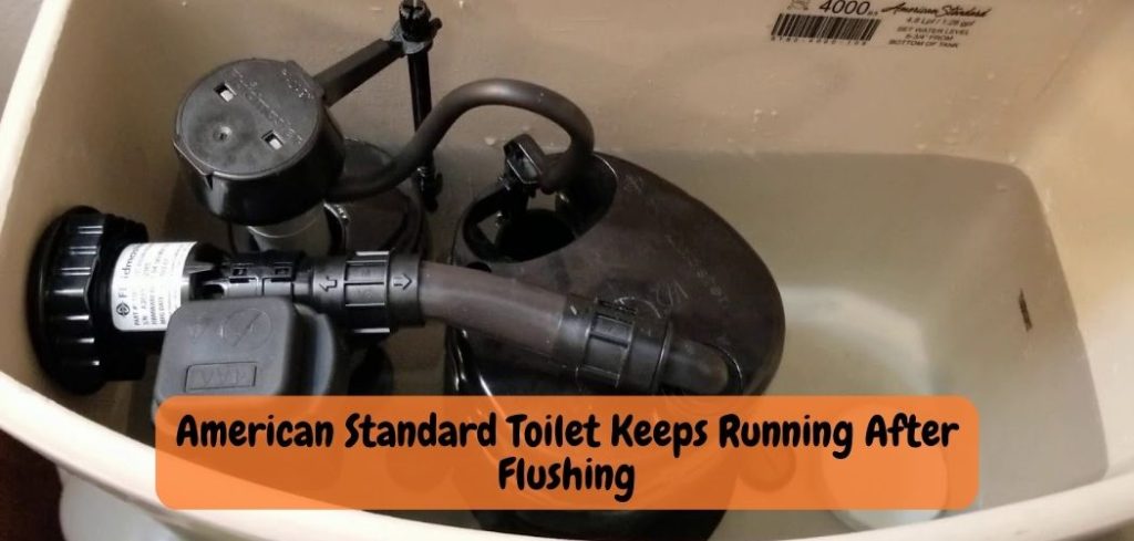 American Standard Toilet Keeps Running After Flushing