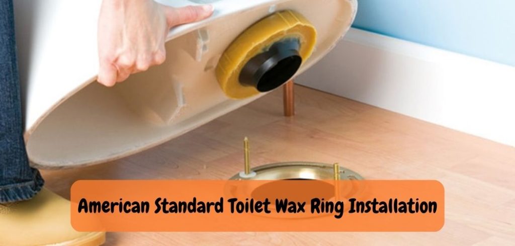 American Standard Toilet Wax Ring Installation