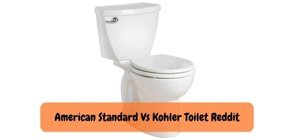 American Standard Vs Kohler Toilet Reddit