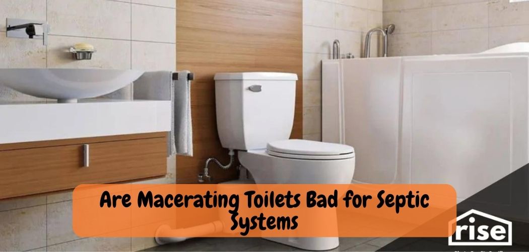 Are Macerating Toilets Bad for Septic Systems