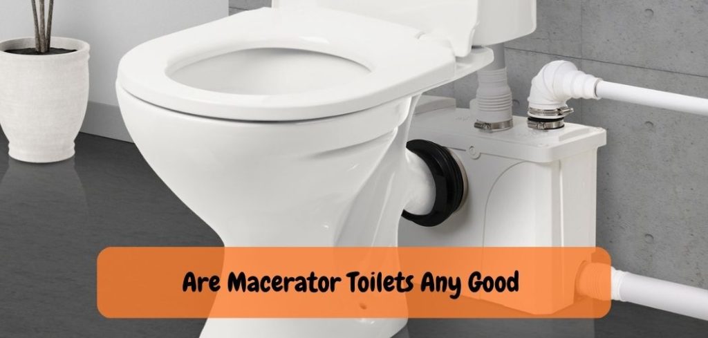 Are Macerator Toilets Any Good 1