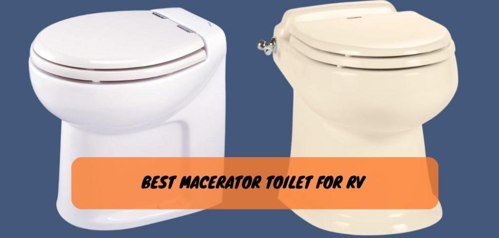 Best Macerator Toilet for Rv