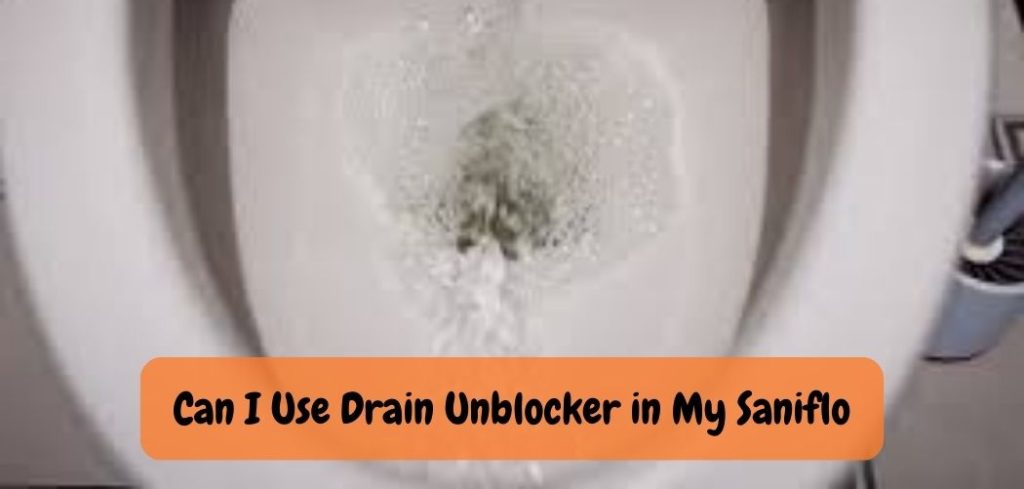 Can I Use Drain Unblocker in My Saniflo