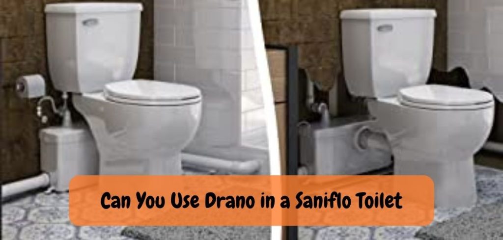Can You Use Drano in a Saniflo Toilet