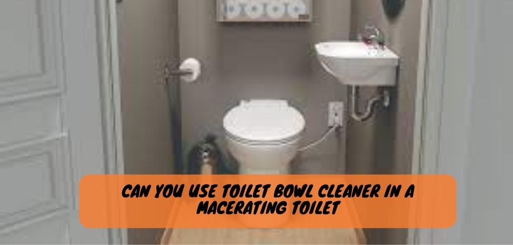 What Can I Use to Clean My Macerator Toilet? Smart Guide!