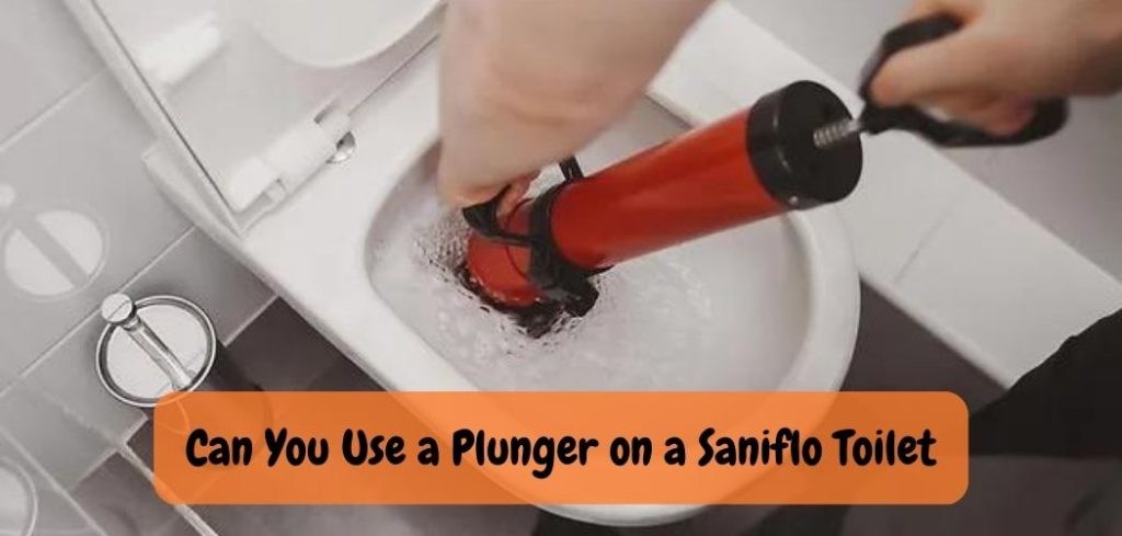 Can You Use a Plunger on a Saniflo Toilet