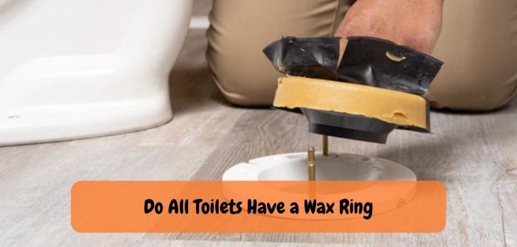 Do All Toilets Have a Wax Ring