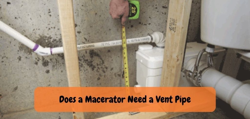 Does a Macerator Need a Vent Pipe