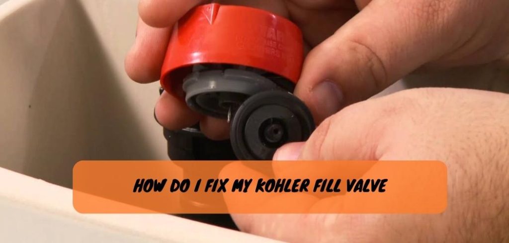 How Do I Fix My Kohler Fill Valve