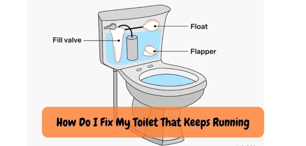 How Do I Fix My Toilet That Keeps Running