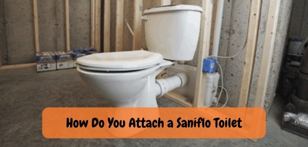 How Do You Attach a Saniflo Toilet