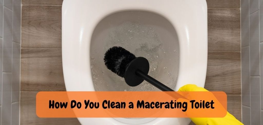 How Do You Clean a Macerating Toilet