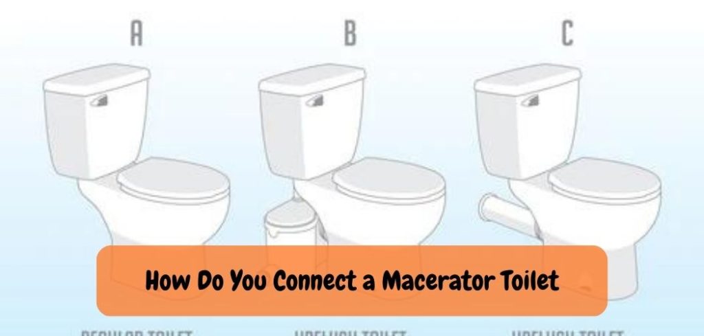 How Do You Connect a Macerator Toilet