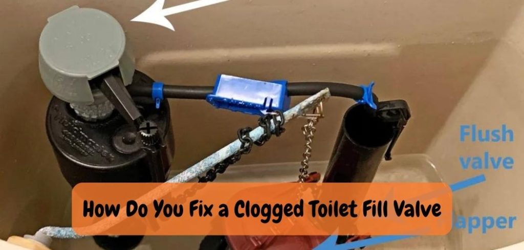 How Do You Fix a Clogged Toilet Fill Valve