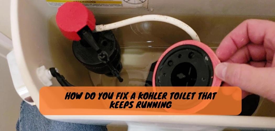 How To Replace Kohler Toilet Flapper The Easy Guide   How Do You Fix A Kohler Toilet That Keeps Running 