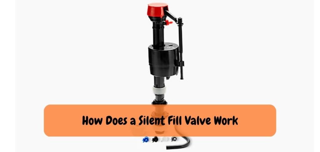 How Does a Silent Fill Valve Work