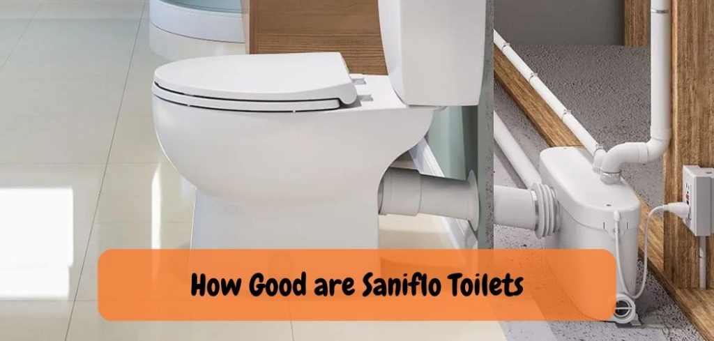 How Good are Saniflo Toilets