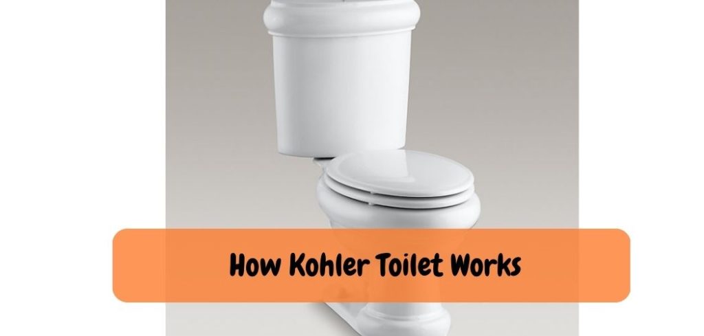 How Kohler Toilet Works Easy Guide To Know