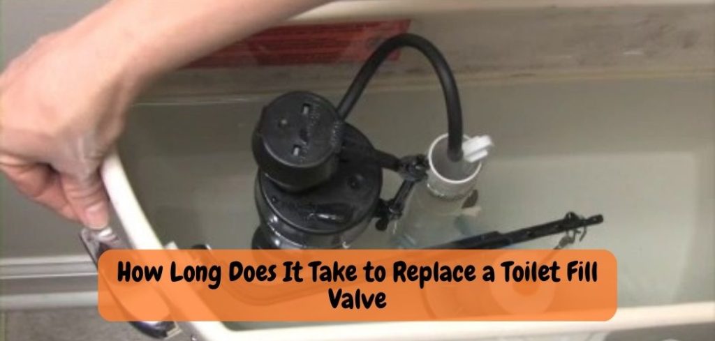 How Long Does It Take to Replace a Toilet Fill Valve