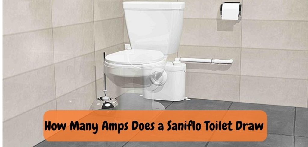 How Many Amps Does a Saniflo Toilet Draw