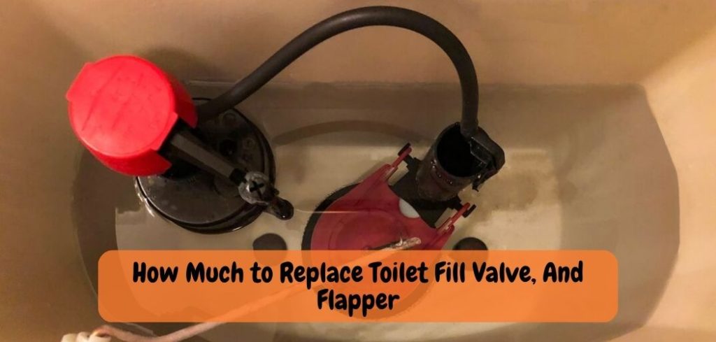 How Much to Replace Toilet Fill Valve And Flapper