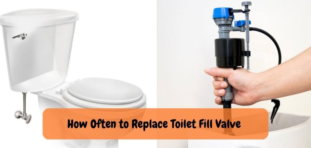 How Often to Replace Toilet Fill Valve
