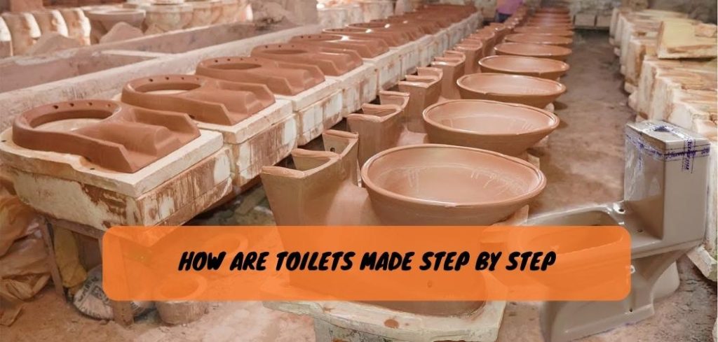 How are Toilets Made Step by Step