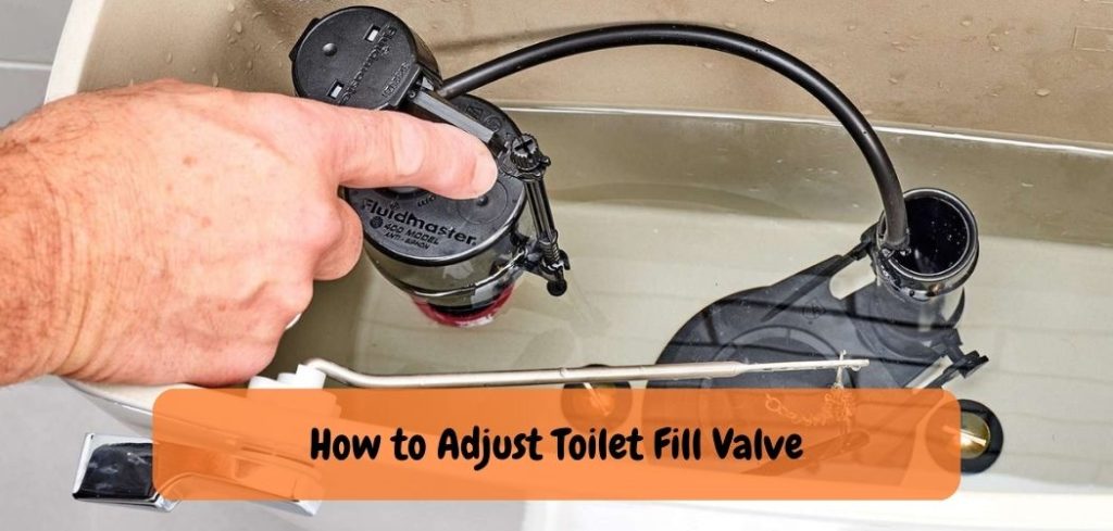 How to Adjust Toilet Fill Valve