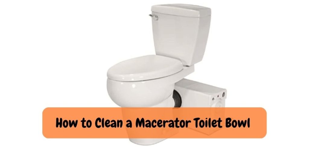 How to Clean a Macerator Toilet Bowl