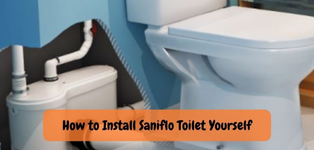 How to Install Saniflo Toilet Yourself